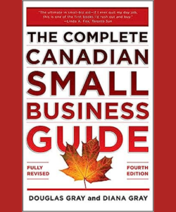 The Complete Canadian Small Business Guide by Douglas Gray and Diana Gray