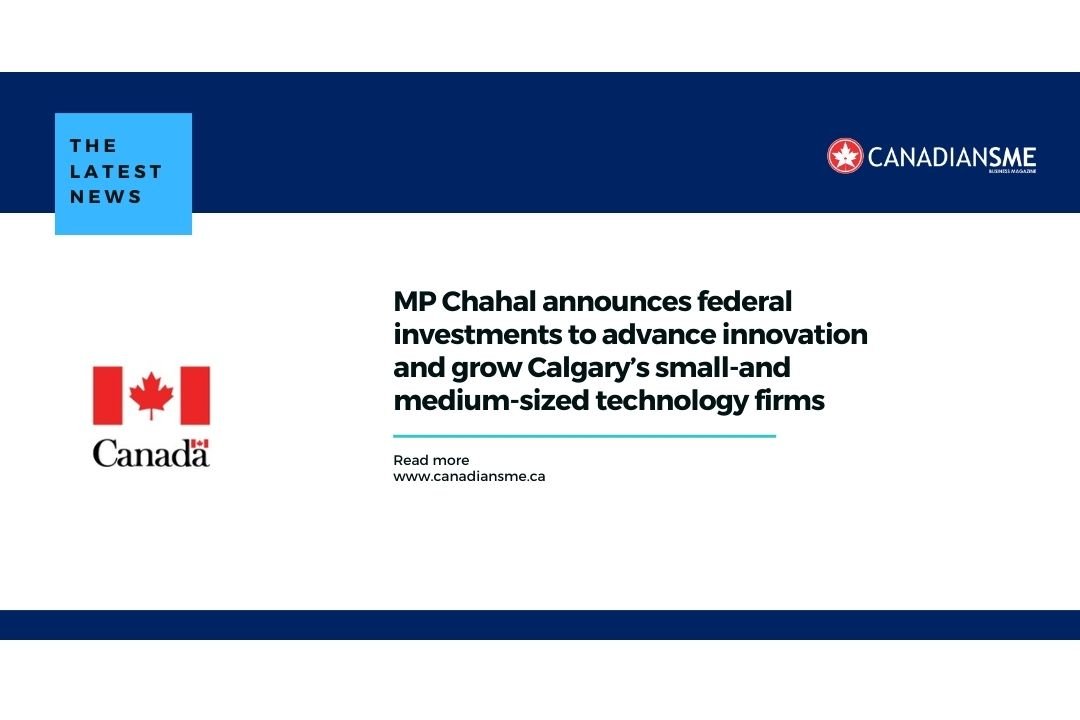 MP Chahal announces federal investments to advance innovation and grow Calgary’s small-and medium-sized technology firms